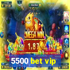 5500 bet vip