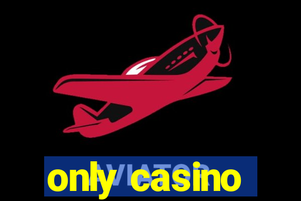 only casino