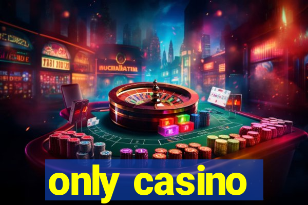 only casino