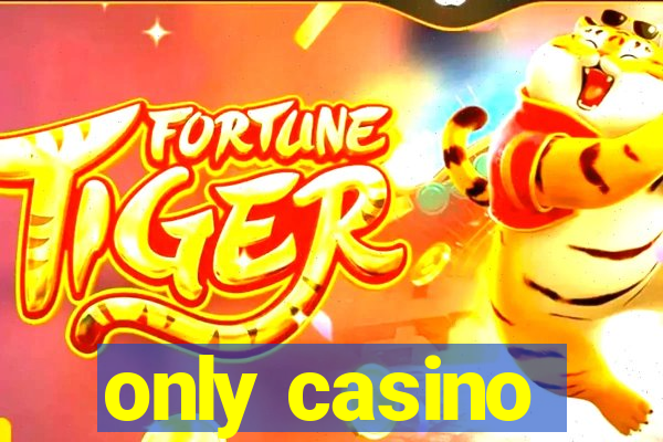 only casino