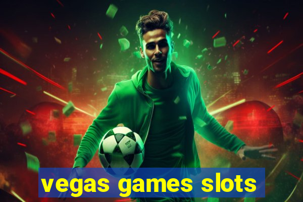 vegas games slots