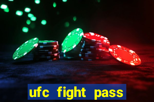 ufc fight pass onde assistir