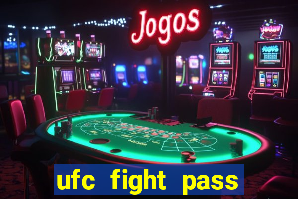 ufc fight pass onde assistir