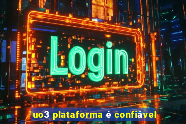 uo3 plataforma é confiável