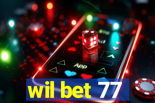 wil bet 77