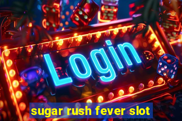 sugar rush fever slot