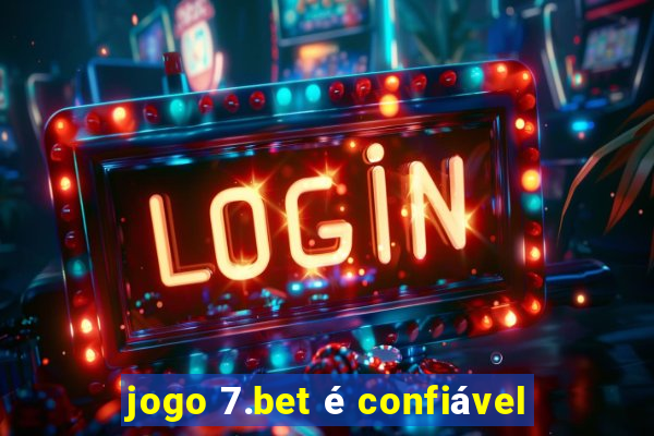 jogo 7.bet é confiável