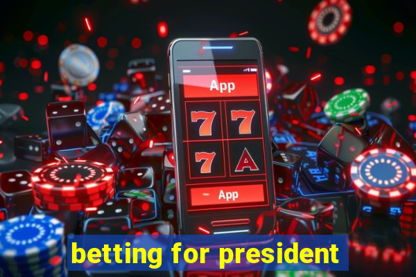 betting for president