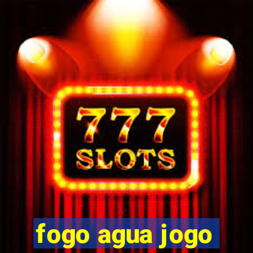 fogo agua jogo