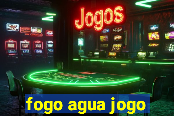 fogo agua jogo