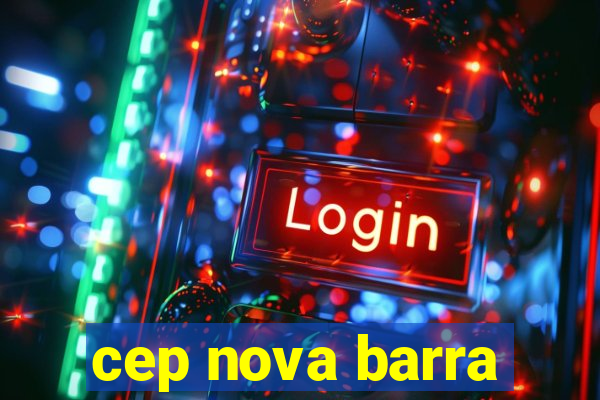 cep nova barra