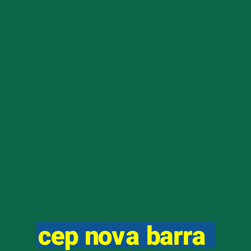 cep nova barra