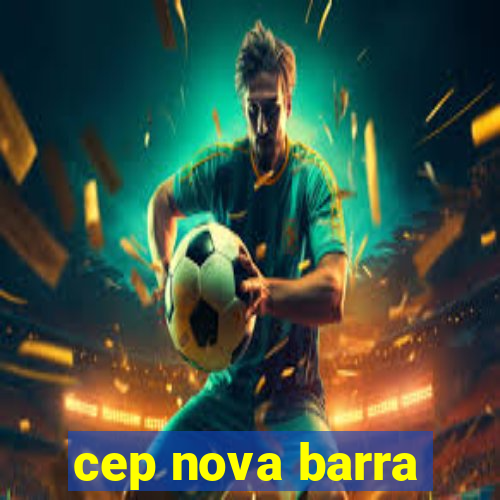 cep nova barra