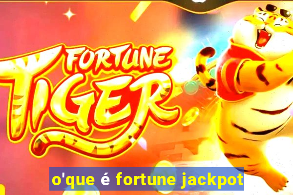 o'que é fortune jackpot