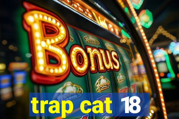 trap cat 18