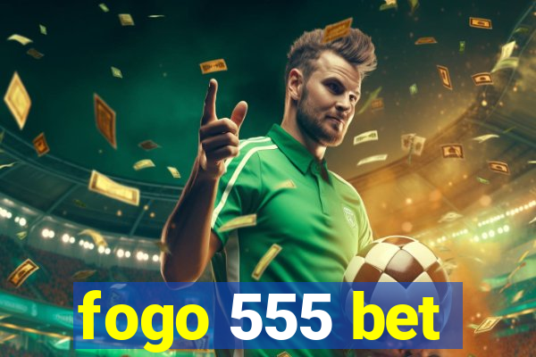 fogo 555 bet