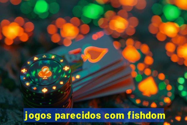 jogos parecidos com fishdom