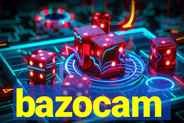 bazocam