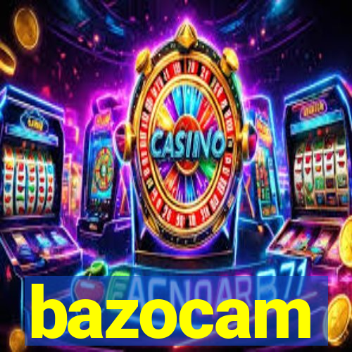 bazocam