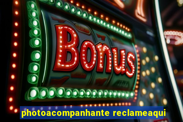 photoacompanhante reclameaqui