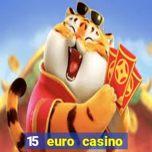 15 euro casino bonus ohne einzahlung