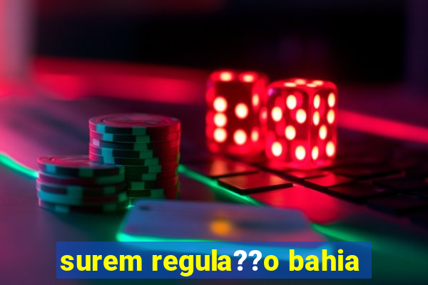 surem regula??o bahia