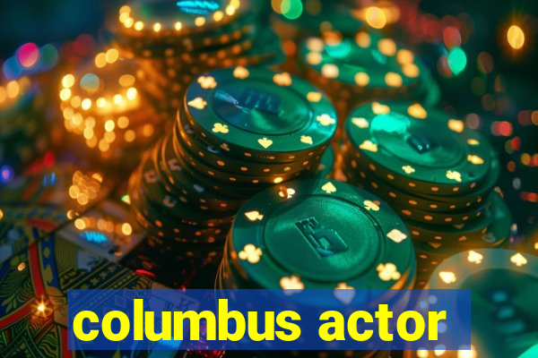 columbus actor