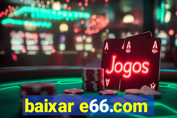 baixar e66.com