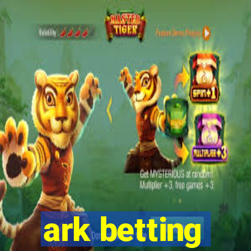 ark betting