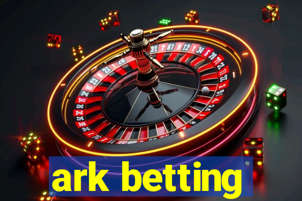 ark betting