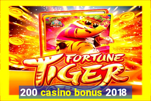 200 casino bonus 2018