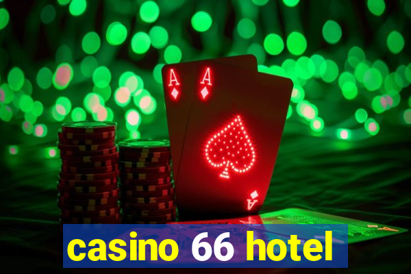 casino 66 hotel