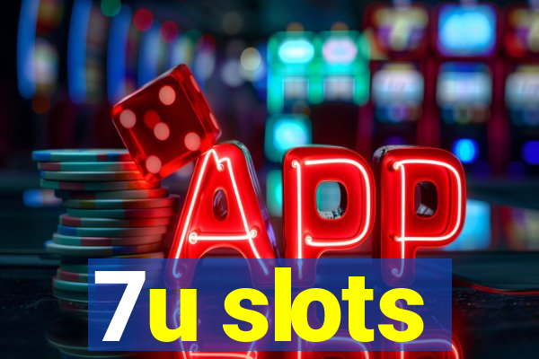 7u slots