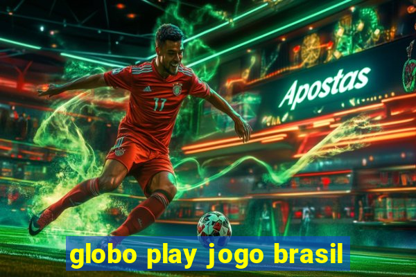 globo play jogo brasil