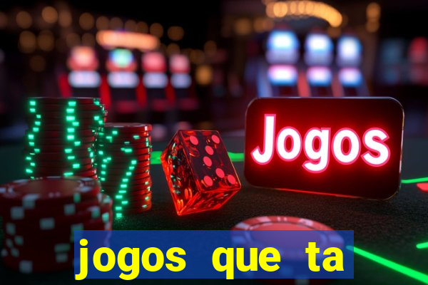 jogos que ta pagando agora