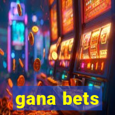 gana bets