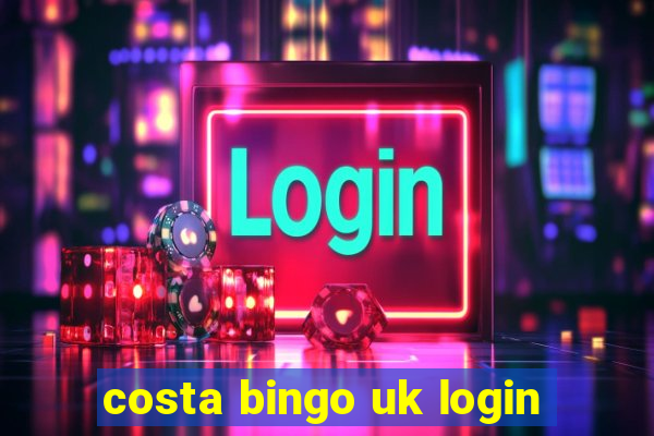 costa bingo uk login