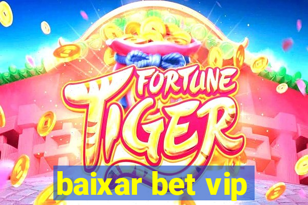 baixar bet vip