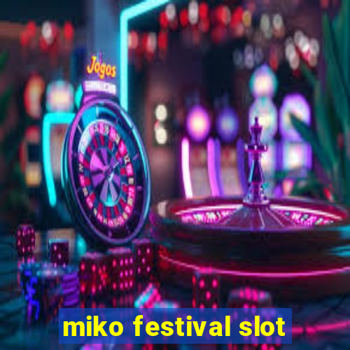 miko festival slot