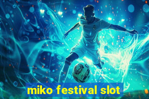 miko festival slot