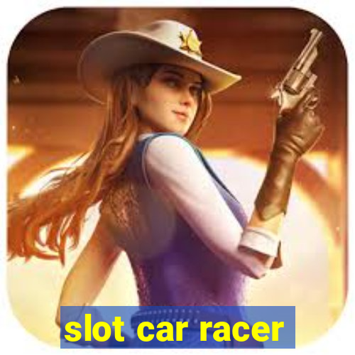 slot car racer