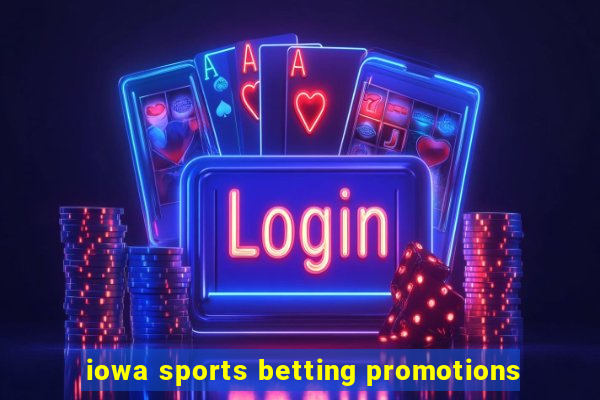 iowa sports betting promotions