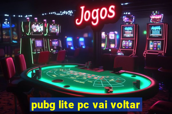 pubg lite pc vai voltar