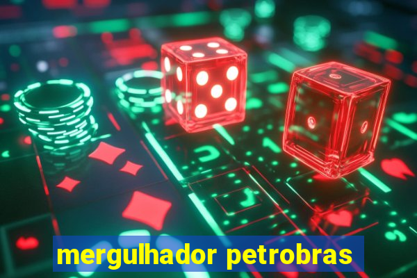 mergulhador petrobras