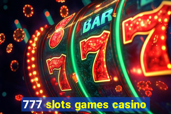 777 slots games casino