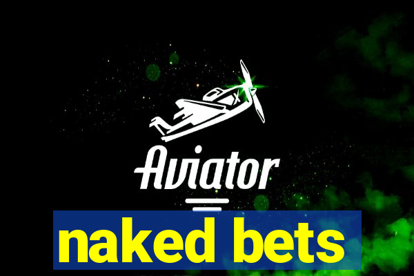 naked bets