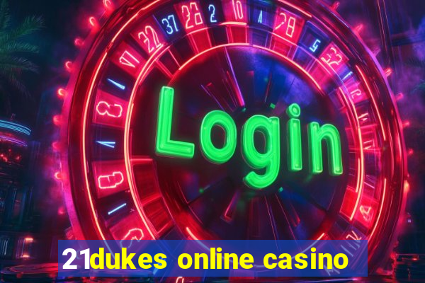 21dukes online casino