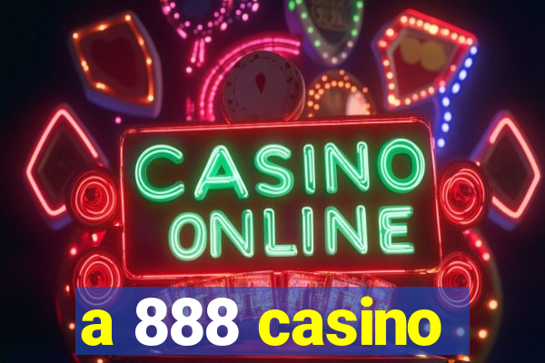 a 888 casino