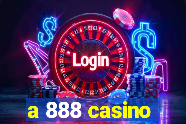 a 888 casino