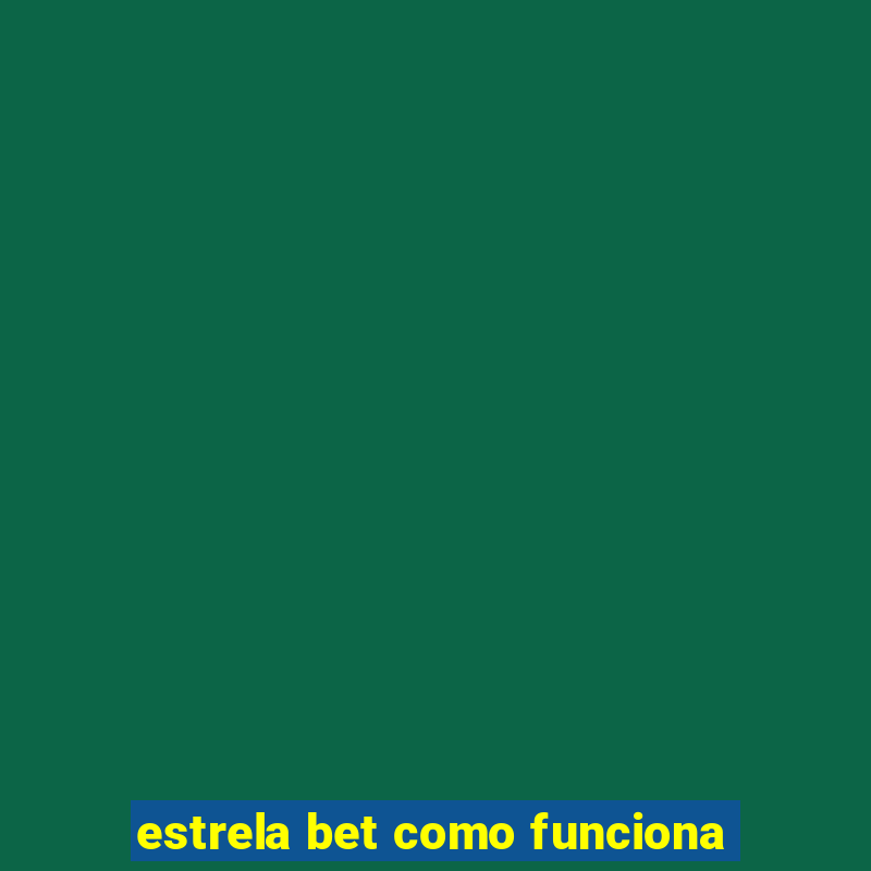 estrela bet como funciona